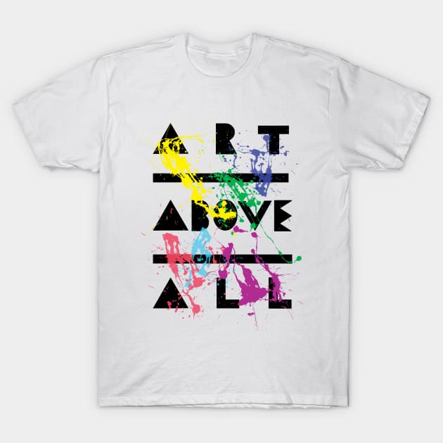 Art Above All T-Shirt by ALSOTHAT